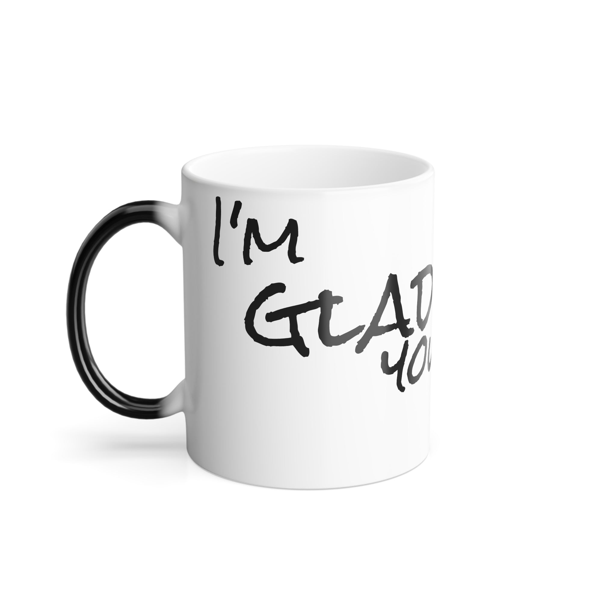 Color-Changing Mug — “I’m Glad You’re Here” 11oz